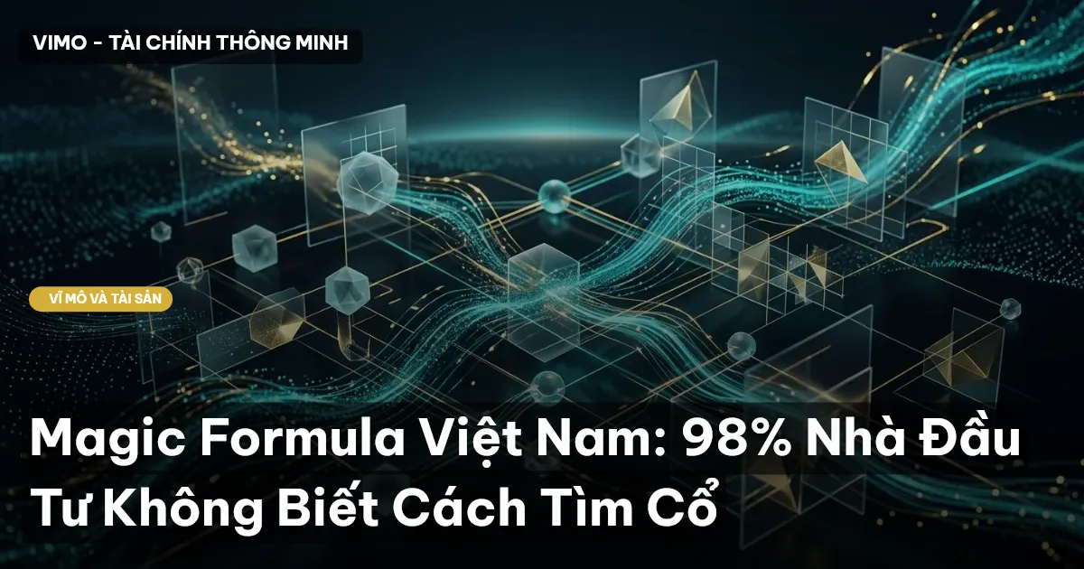 Magic Formula Việt Nam: 98% Nhà Đầu Tư Không Biết Cách Tìm Cổ