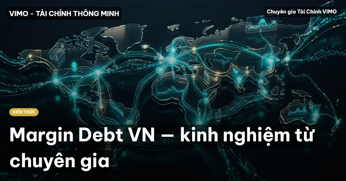 Margin Debt VN — kinh nghiệm từ chuyên gia