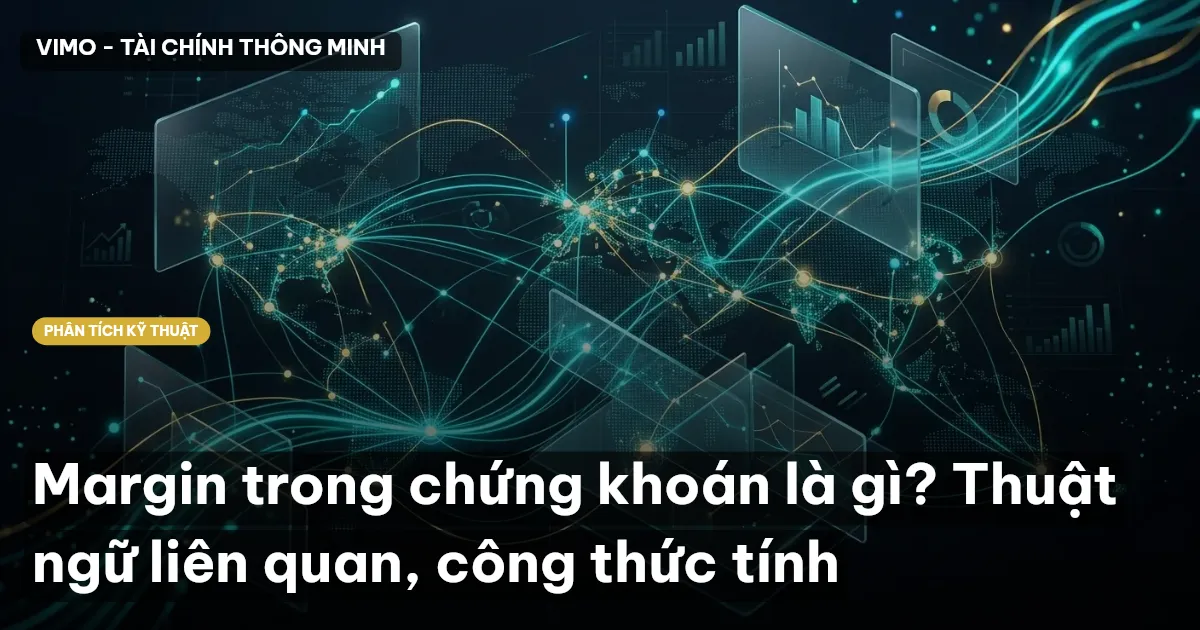 Margin trong chứng khoán là gì? Thuật ngữ liên quan, công thức tính