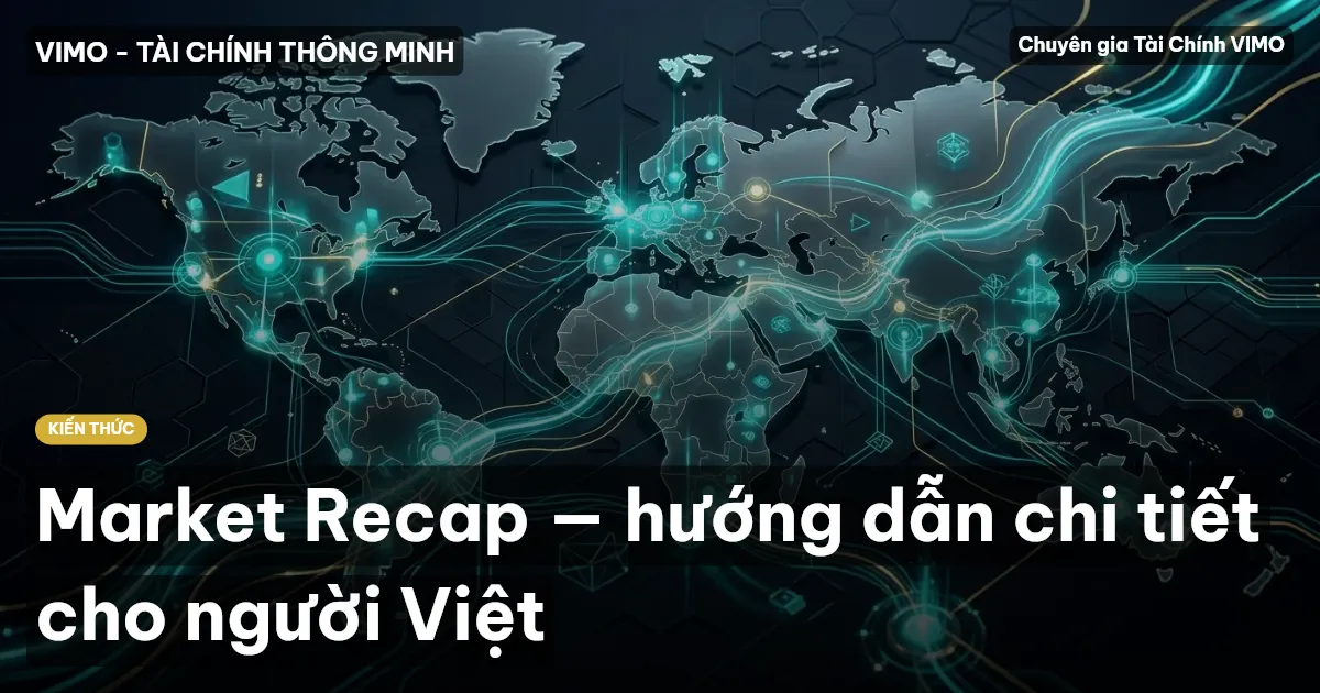 Market Recap — hướng dẫn chi tiết cho người Việt