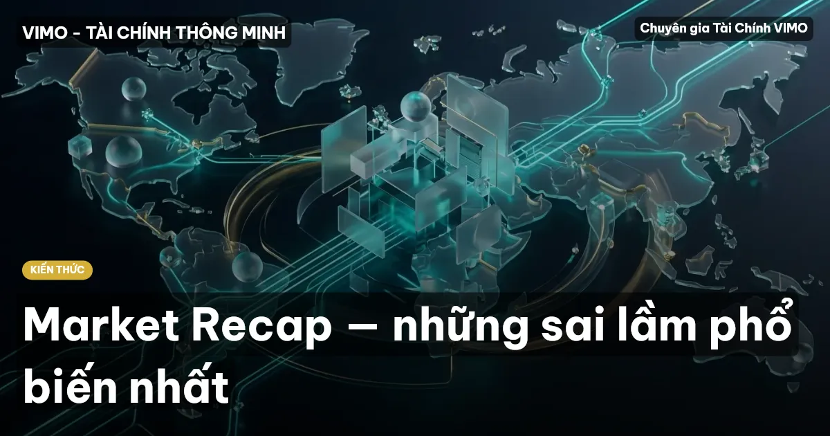 Market Recap — những sai lầm phổ biến nhất