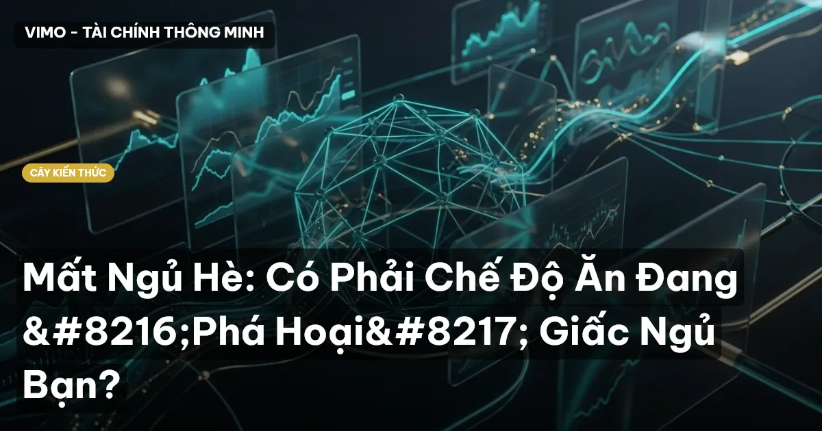 Mất Ngủ Hè: Có Phải Chế Độ Ăn Đang ‘Phá Hoại’ Giấc Ngủ Bạn?