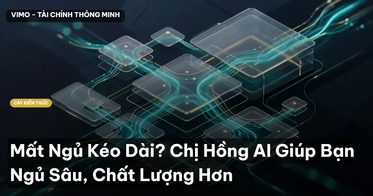 Mất Ngủ Kéo Dài? Chị Hồng AI Giúp Bạn Ngủ Sâu, Chất Lượng Hơn