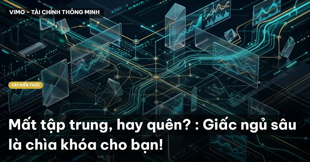 Mất tập trung, hay quên? : Giấc ngủ sâu là chìa khóa cho bạn!