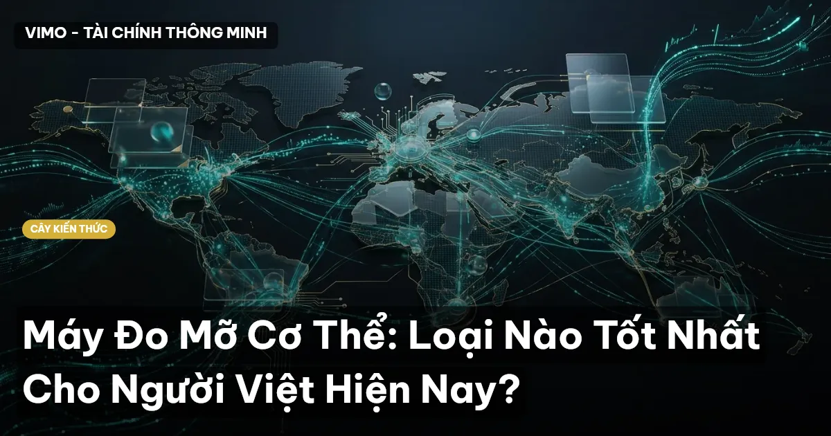 Máy Đo Mỡ Cơ Thể: Loại Nào Tốt Nhất Cho Người Việt Hiện Nay?