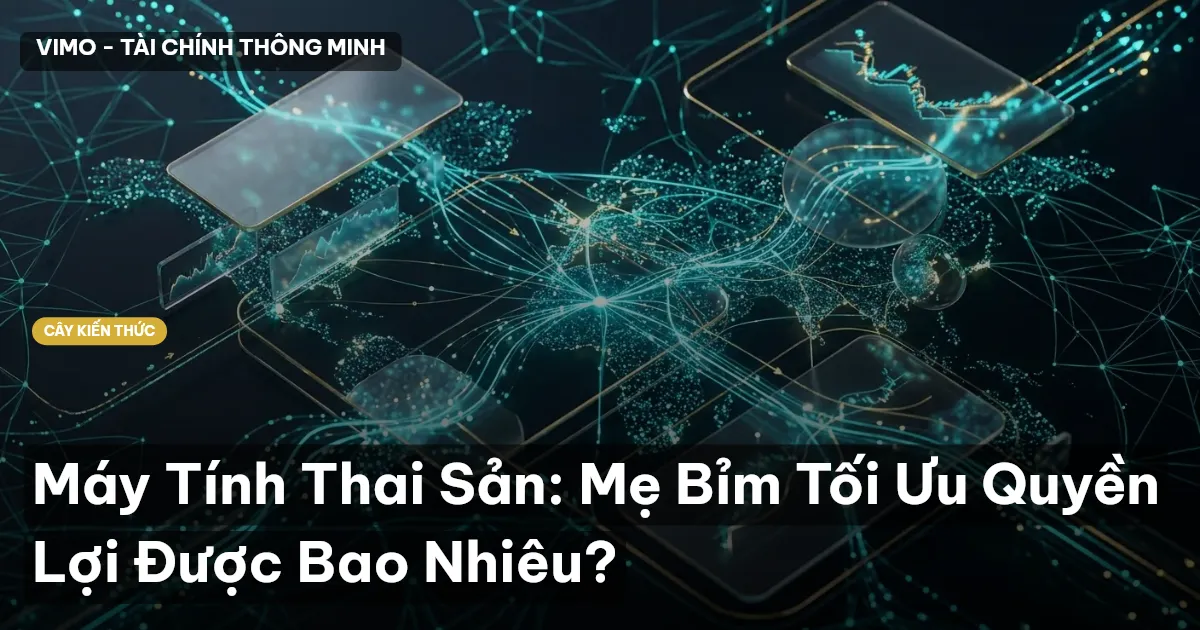 Máy Tính Thai Sản: Mẹ Bỉm Tối Ưu Quyền Lợi Được Bao Nhiêu?