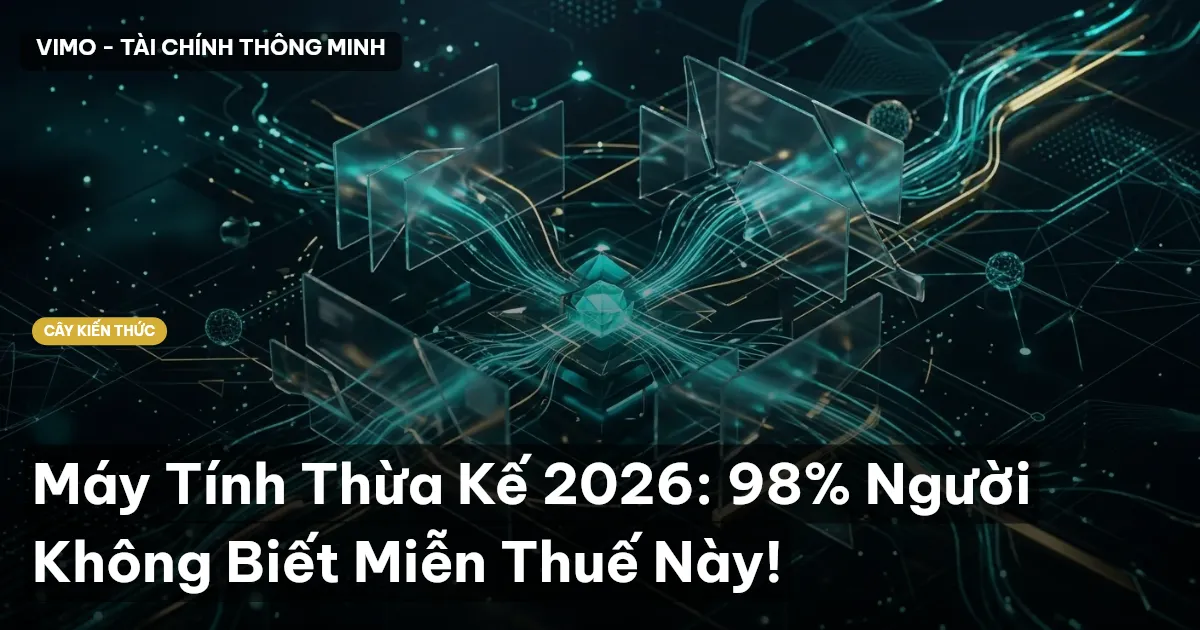 Máy Tính Thừa Kế 2026: 98% Người Không Biết Miễn Thuế Này!