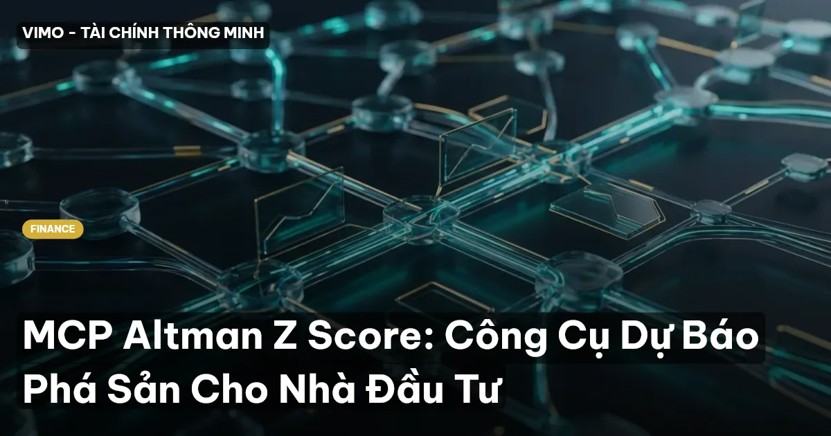MCP Altman Z Score: Công Cụ Dự Báo Phá Sản Cho Nhà Đầu Tư