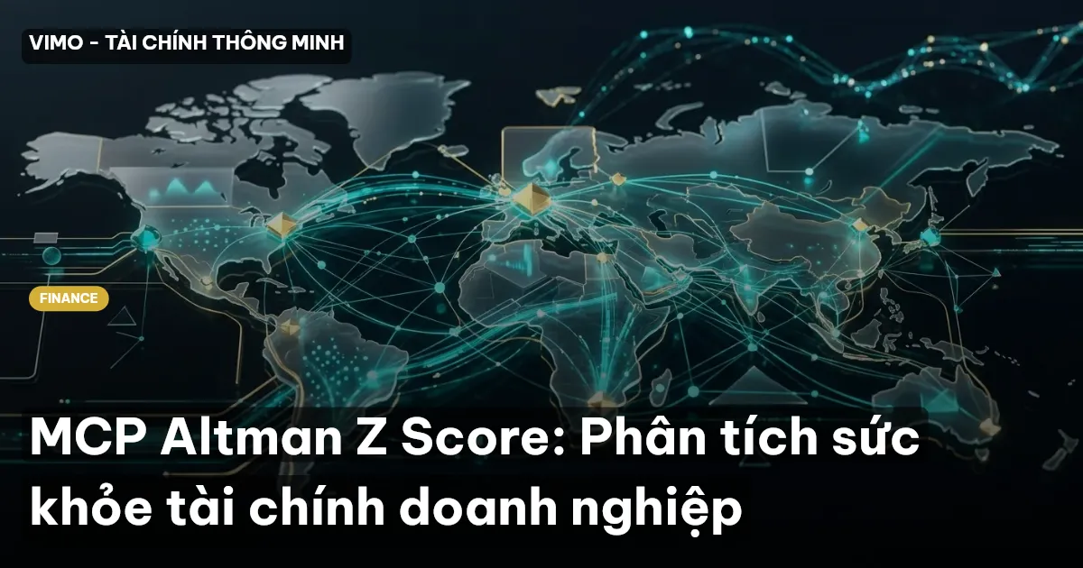 MCP Altman Z Score: Phân tích sức khỏe tài chính doanh nghiệp