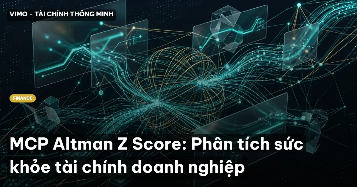 MCP Altman Z Score: Phân tích sức khỏe tài chính doanh nghiệp