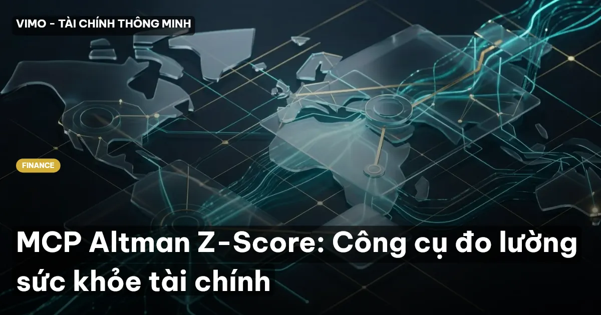 MCP Altman Z-Score: Công cụ đo lường sức khỏe tài chính