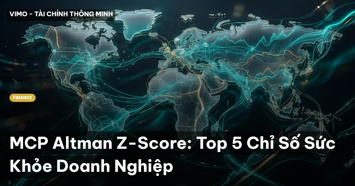 MCP Altman Z-Score: Top 5 Chỉ Số Sức Khỏe Doanh Nghiệp