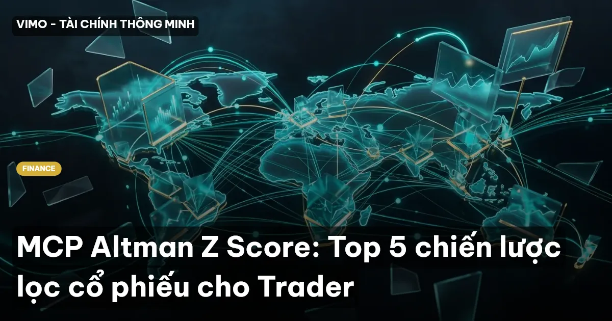 MCP Altman Z Score: Top 5 chiến lược lọc cổ phiếu cho Trader
