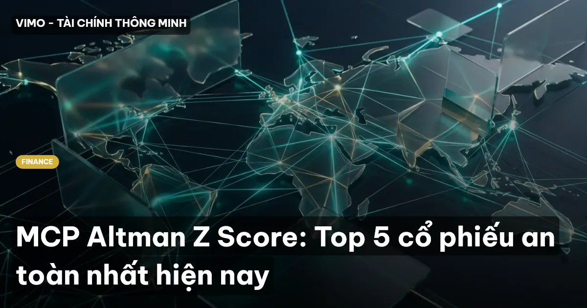 MCP Altman Z Score: Top 5 cổ phiếu an toàn nhất hiện nay