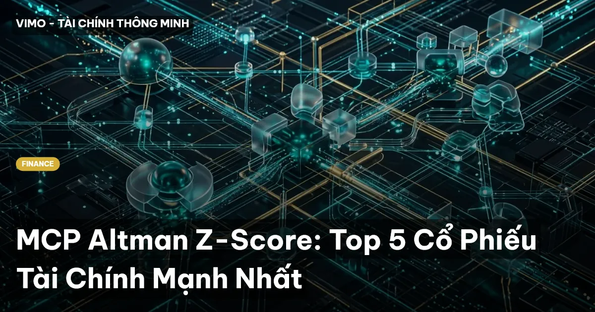 MCP Altman Z-Score: Top 5 Cổ Phiếu Tài Chính Mạnh Nhất