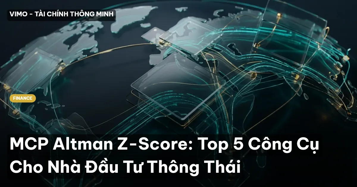 MCP Altman Z-Score: Top 5 Công Cụ Cho Nhà Đầu Tư Thông Thái