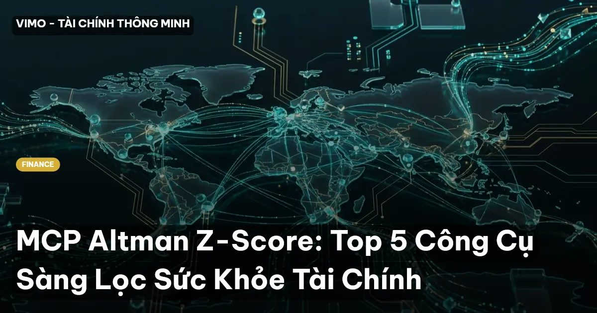 MCP Altman Z-Score: Top 5 Công Cụ Sàng Lọc Sức Khỏe Tài Chính