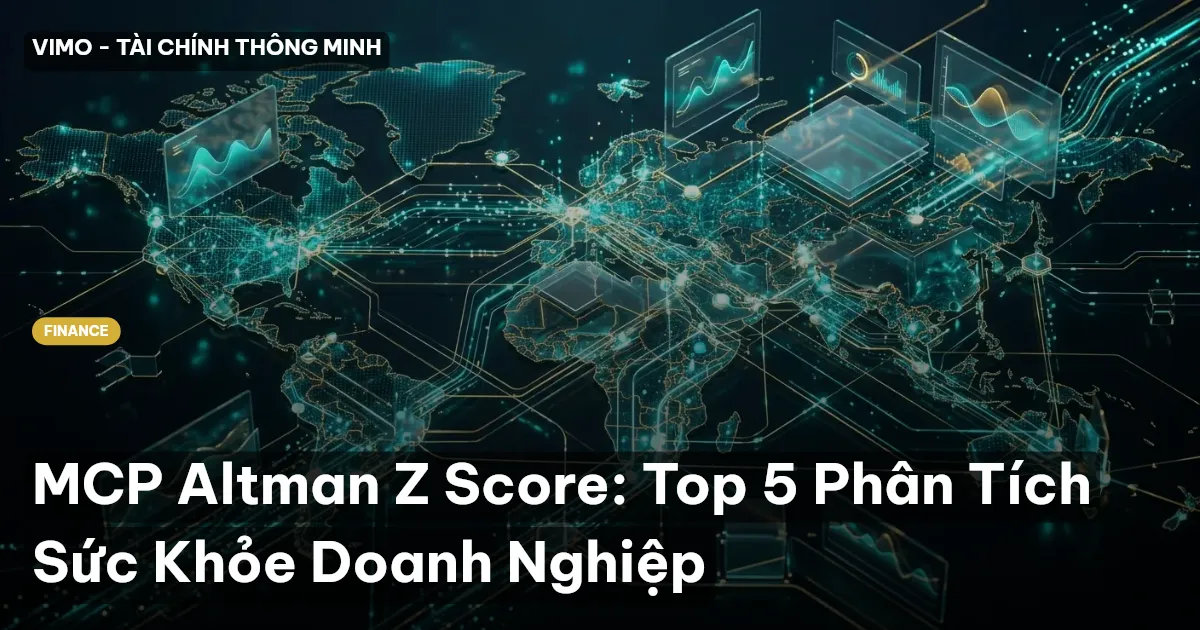MCP Altman Z Score: Top 5 Phân Tích Sức Khỏe Doanh Nghiệp