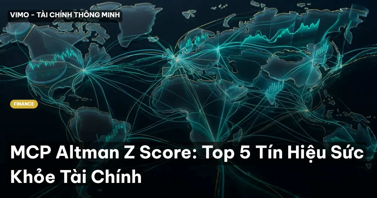 MCP Altman Z Score: Top 5 Tín Hiệu Sức Khỏe Tài Chính