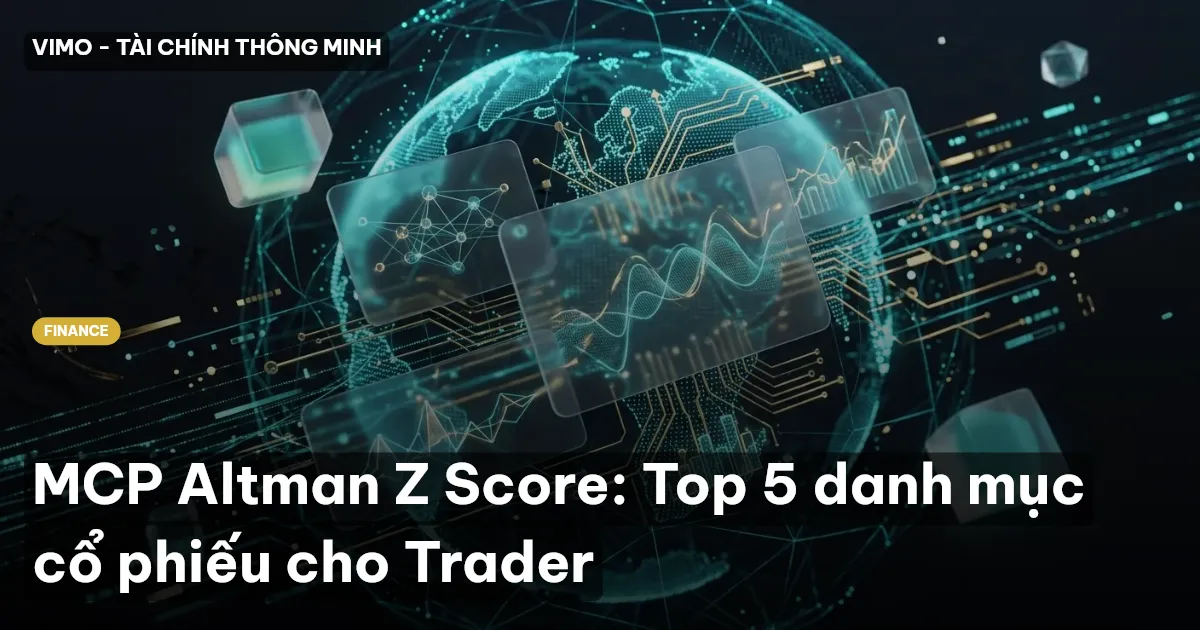 MCP Altman Z Score: Top 5 danh mục cổ phiếu cho Trader