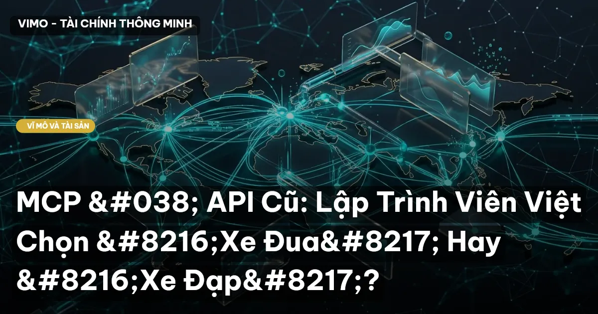 MCP & API Cũ: Lập Trình Viên Việt Chọn ‘Xe Đua’ Hay ‘Xe Đạp’?