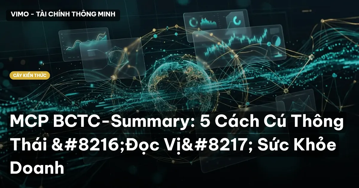MCP BCTC-Summary: 5 Cách Cú Thông Thái ‘Đọc Vị’ Sức Khỏe Doanh