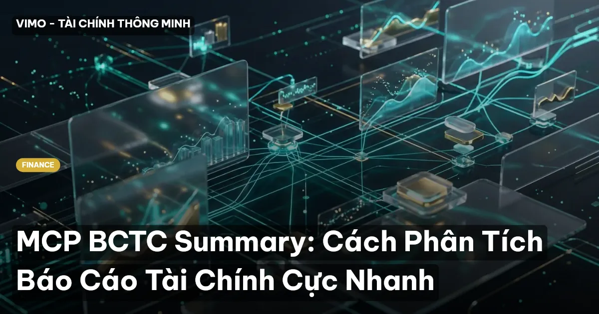 MCP BCTC Summary: Cách Phân Tích Báo Cáo Tài Chính Cực Nhanh