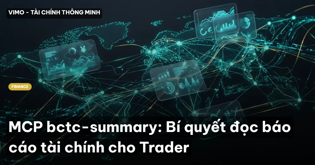 MCP bctc-summary: Bí quyết đọc báo cáo tài chính cho Trader