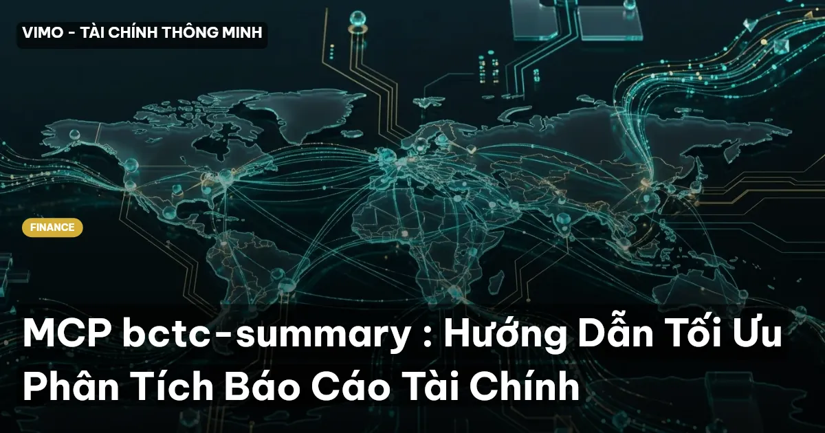 MCP bctc-summary : Hướng Dẫn Tối Ưu Phân Tích Báo Cáo Tài Chính