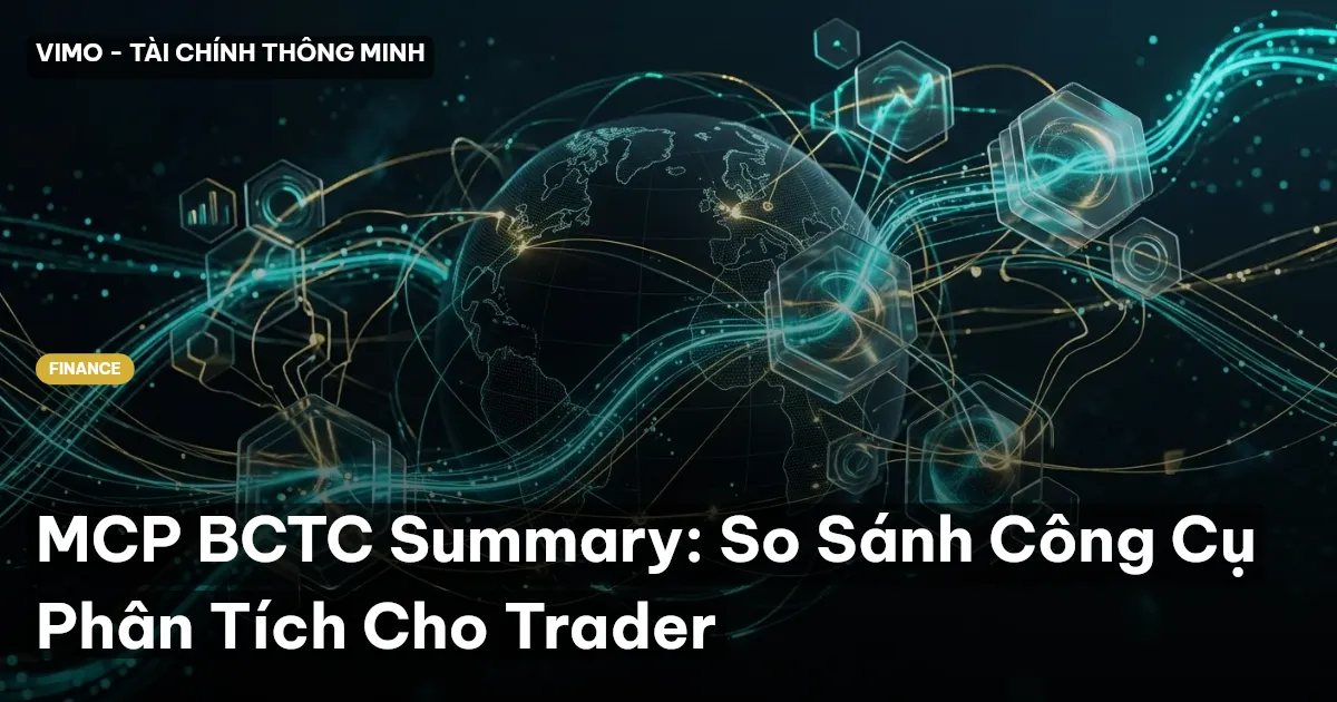 MCP BCTC Summary: So Sánh Công Cụ Phân Tích Cho Trader