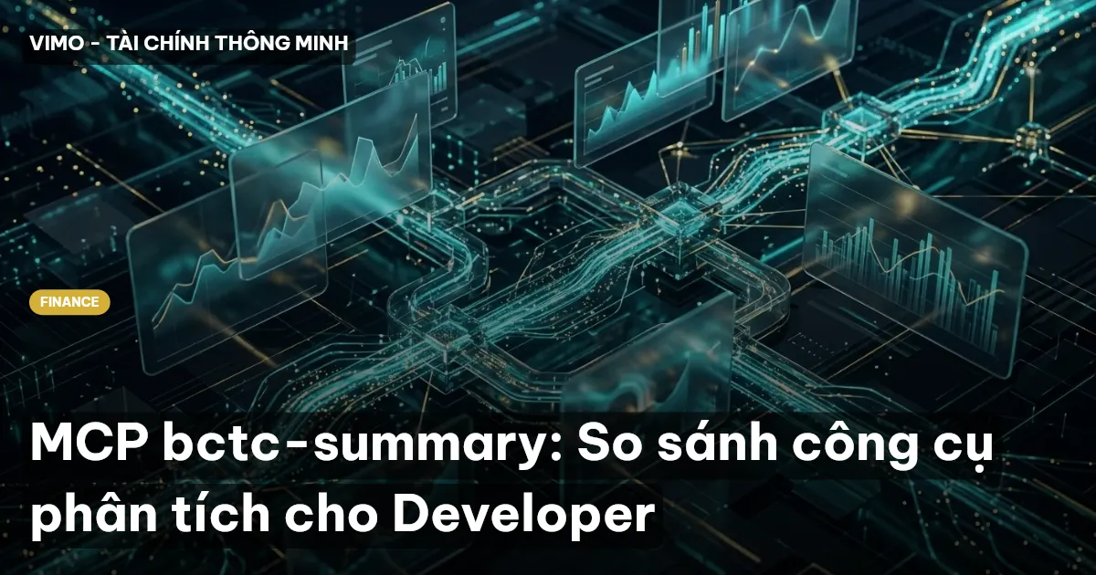 MCP bctc-summary: So sánh công cụ phân tích cho Developer
