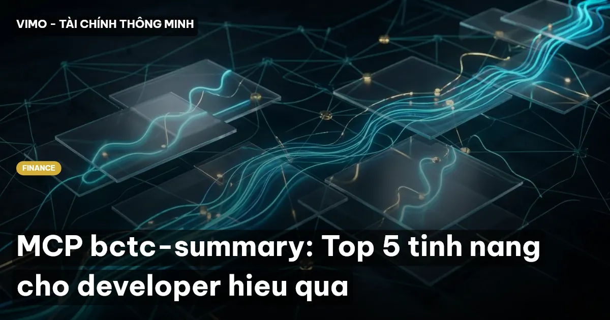 MCP bctc-summary: Top 5 tinh nang cho developer hieu qua
