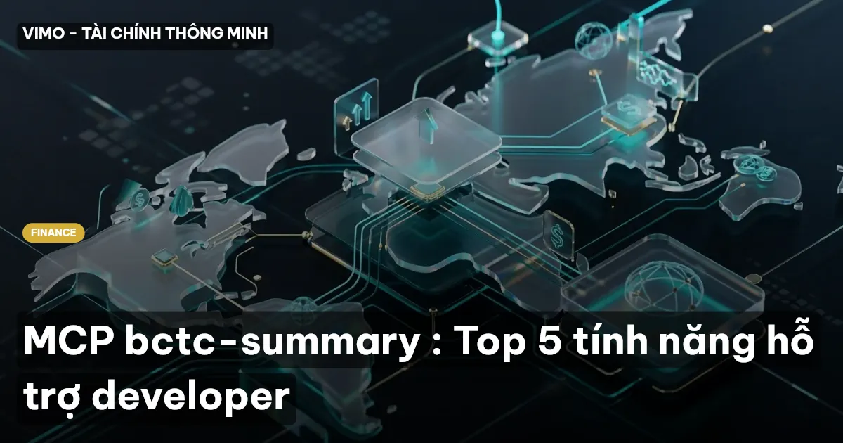 MCP bctc-summary : Top 5 tính năng hỗ trợ developer