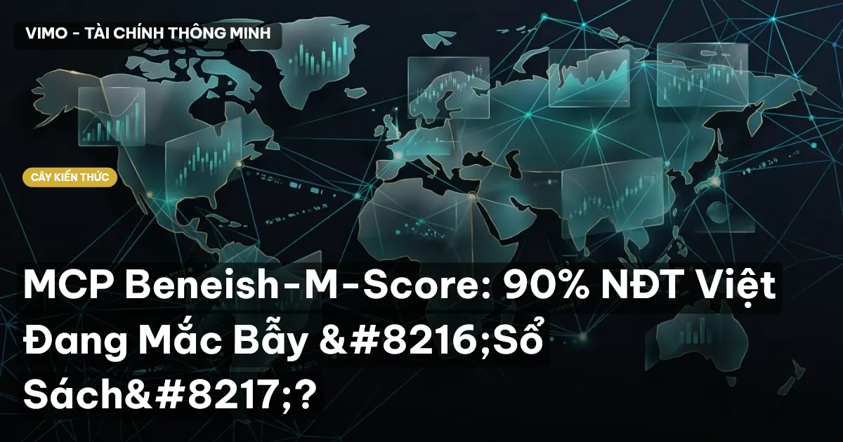 MCP Beneish-M-Score: 90% NĐT Việt Đang Mắc Bẫy ‘Sổ Sách’?