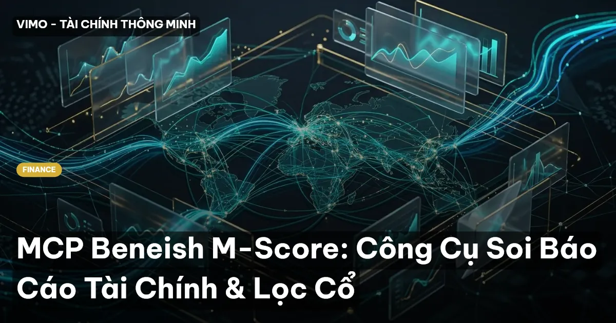 MCP Beneish M-Score: Công Cụ Soi Báo Cáo Tài Chính & Lọc Cổ