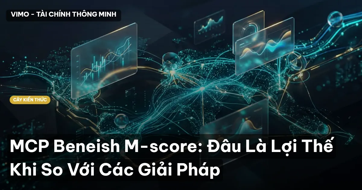 MCP Beneish M-score: Đâu Là Lợi Thế Khi So Với Các Giải Pháp