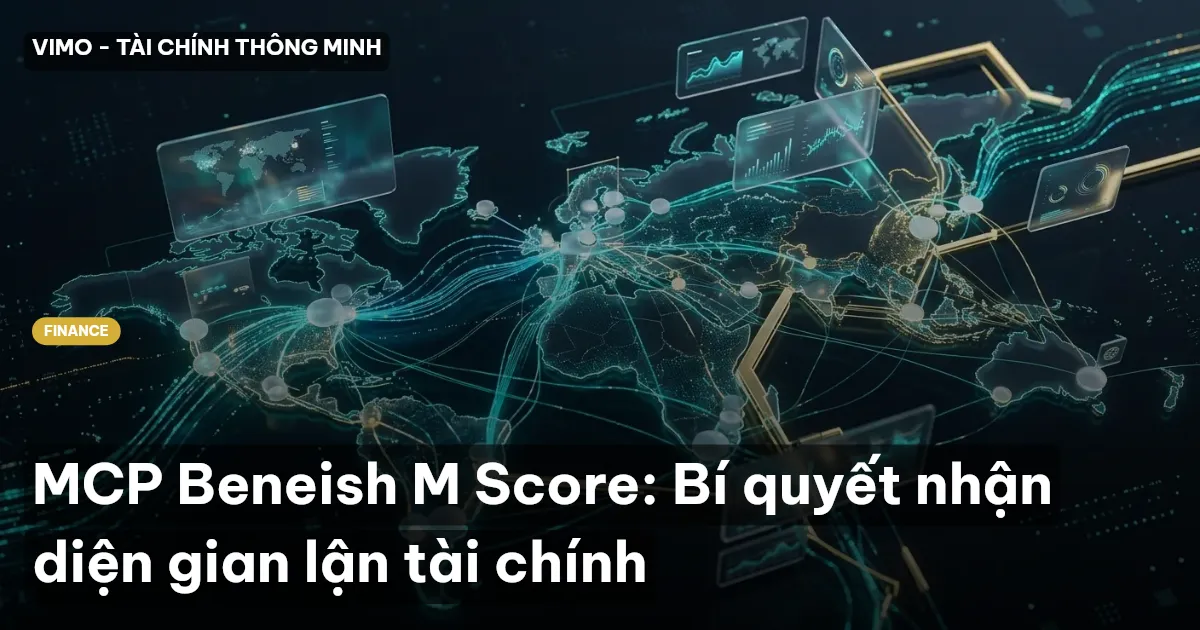 MCP Beneish M Score: Bí quyết nhận diện gian lận tài chính
