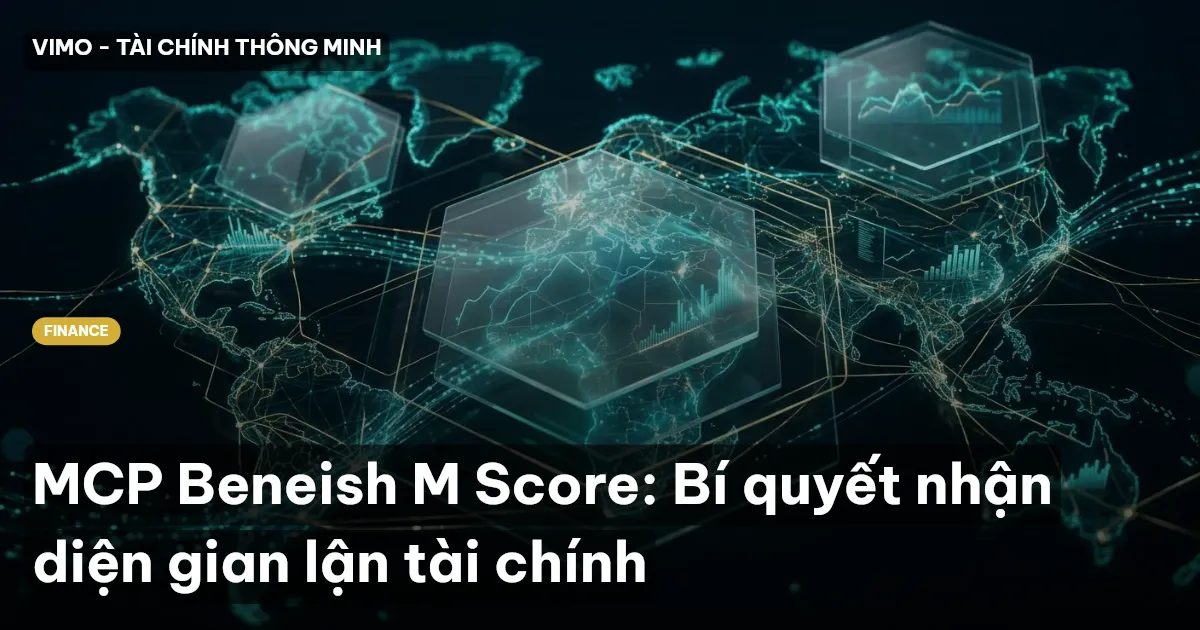 MCP Beneish M Score: Bí quyết nhận diện gian lận tài chính