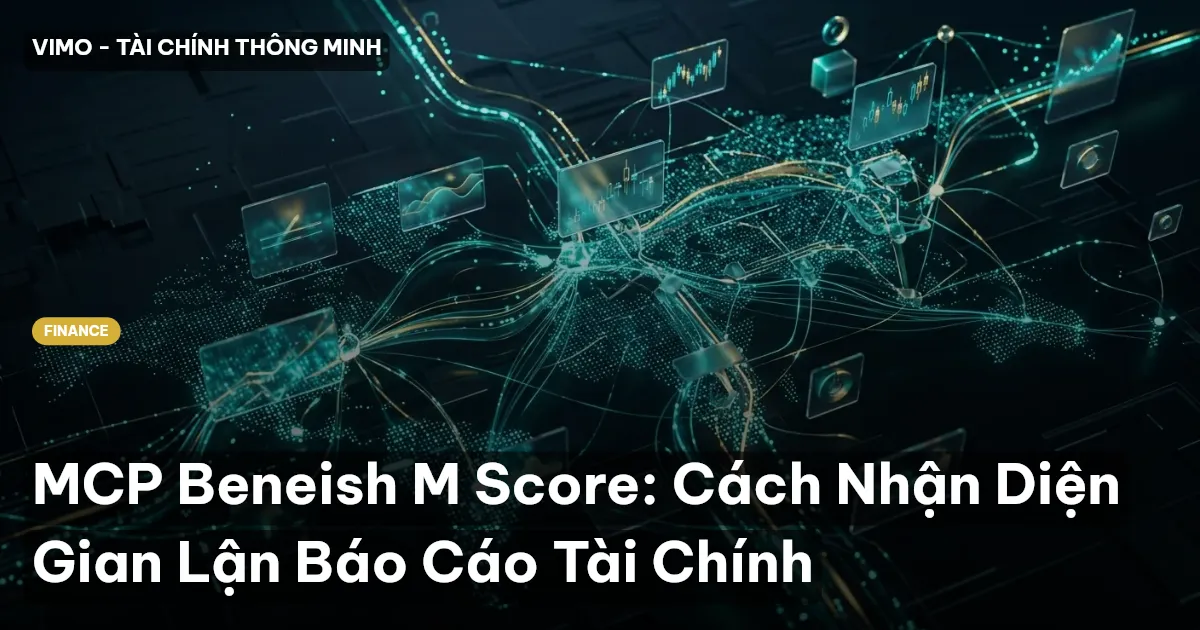 MCP Beneish M Score: Cách Nhận Diện Gian Lận Báo Cáo Tài Chính