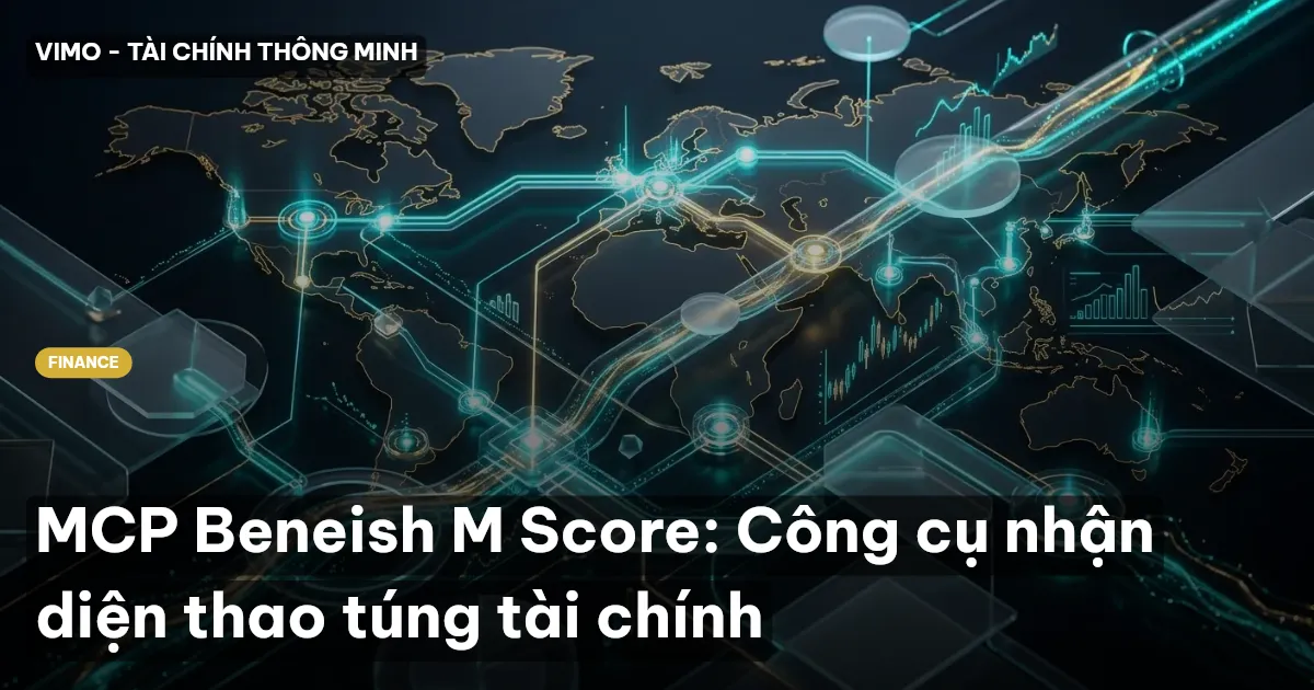 MCP Beneish M Score: Công cụ nhận diện thao túng tài chính