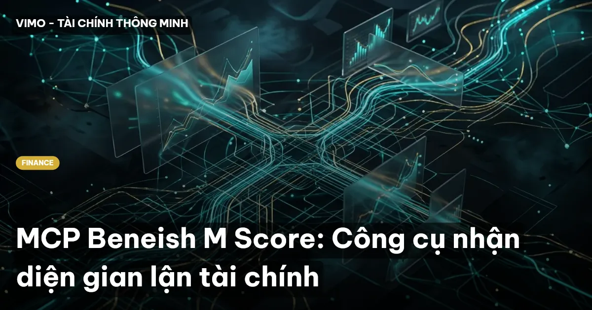 MCP Beneish M Score: Công cụ nhận diện gian lận tài chính