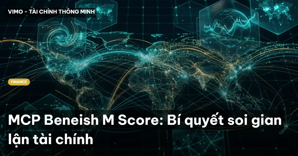 MCP Beneish M Score: Bí quyết soi gian lận tài chính
