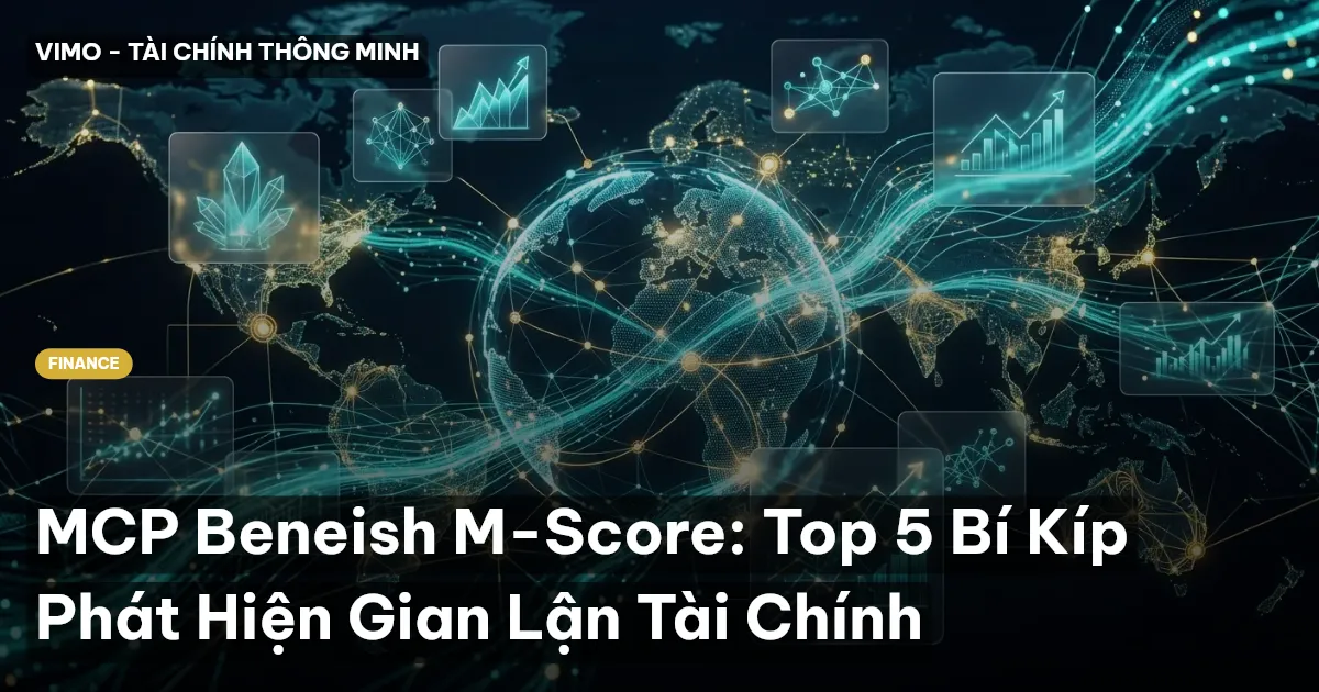 MCP Beneish M-Score: Top 5 Bí Kíp Phát Hiện Gian Lận Tài Chính