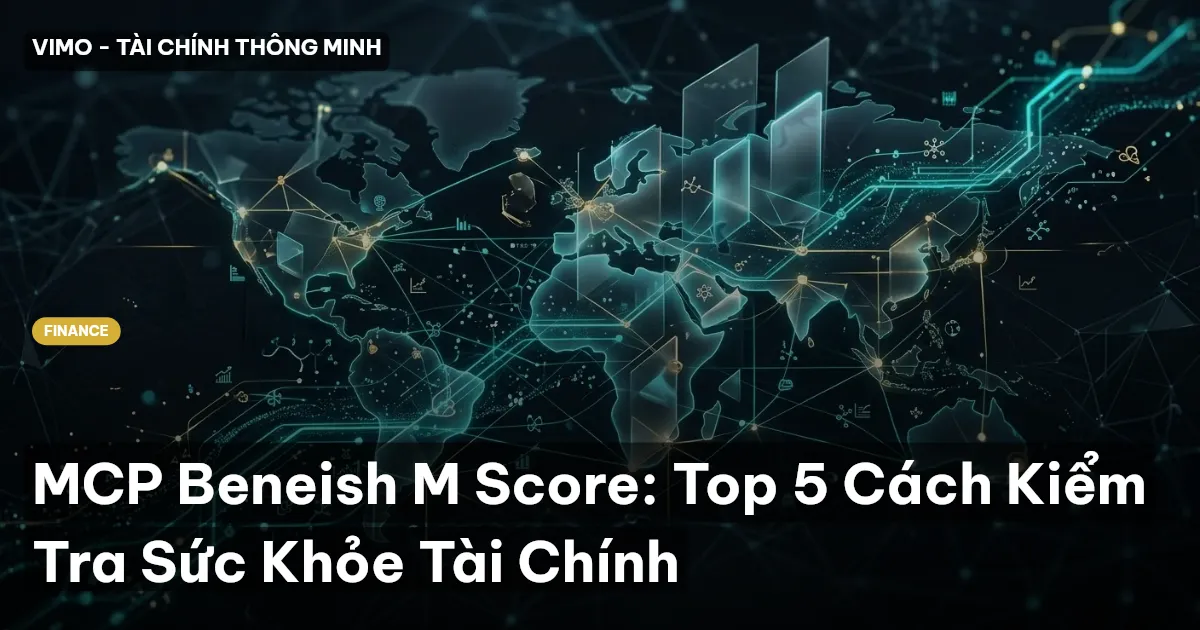 MCP Beneish M Score: Top 5 Cách Kiểm Tra Sức Khỏe Tài Chính
