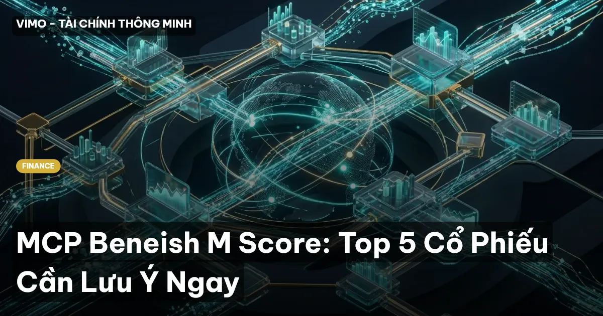 MCP Beneish M Score: Top 5 Cổ Phiếu Cần Lưu Ý Ngay