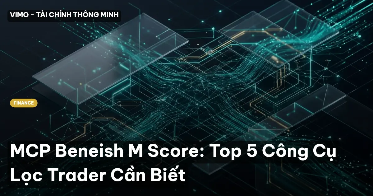 MCP Beneish M Score: Top 5 Công Cụ Lọc Trader Cần Biết