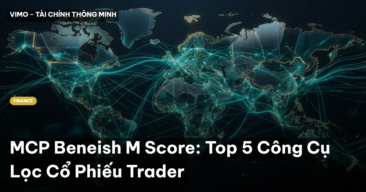 MCP Beneish M Score: Top 5 Công Cụ Lọc Cổ Phiếu Trader