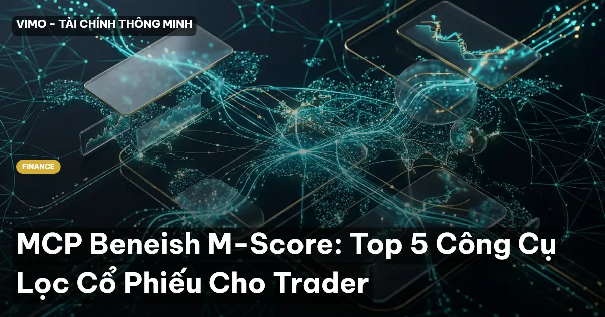 MCP Beneish M-Score: Top 5 Công Cụ Lọc Cổ Phiếu Cho Trader