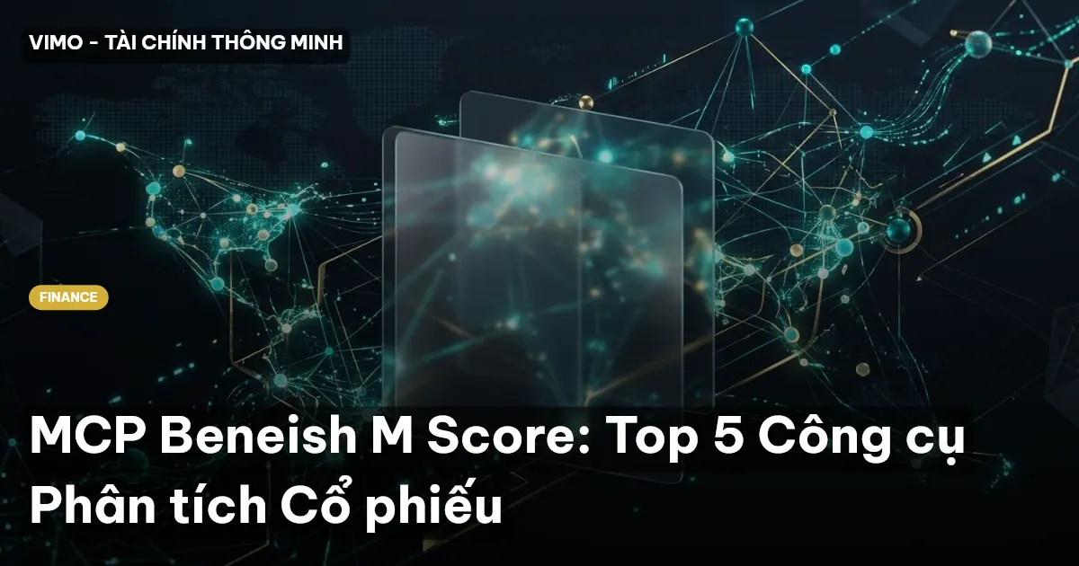 MCP Beneish M Score: Top 5 Công cụ Phân tích Cổ phiếu