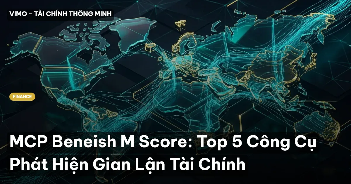 MCP Beneish M Score: Top 5 Công Cụ Phát Hiện Gian Lận Tài Chính